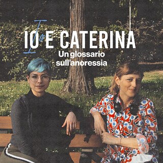 Copertina Io e Caterina - Un glossario sull'anoressia