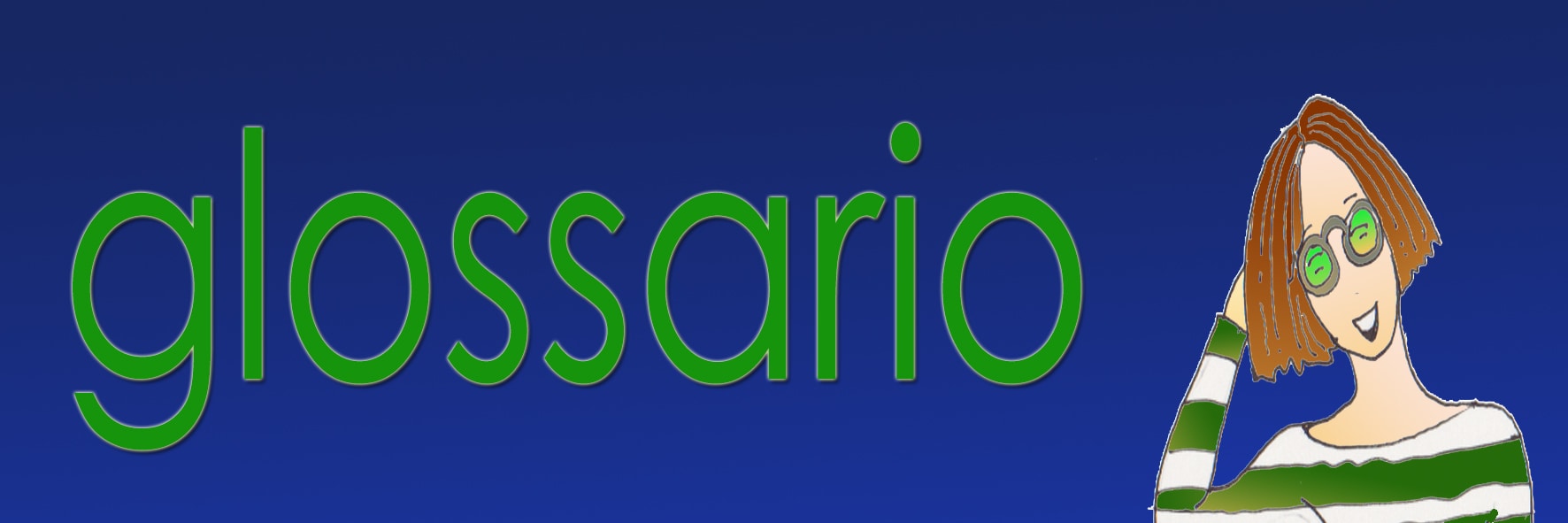Le versione di Eva : Indice Glossario - La scritta in verde: 'glossario' - del medesimo colore la maglietta a strisce verdi e bianche di una ragazza con gli occhiali, in mezzo busto, a destra della scritta