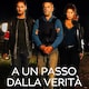 A un passo dalla verità