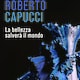 Roberto Capucci. La bellezza salverà il mondo