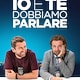Io e te dobbiamo parlare