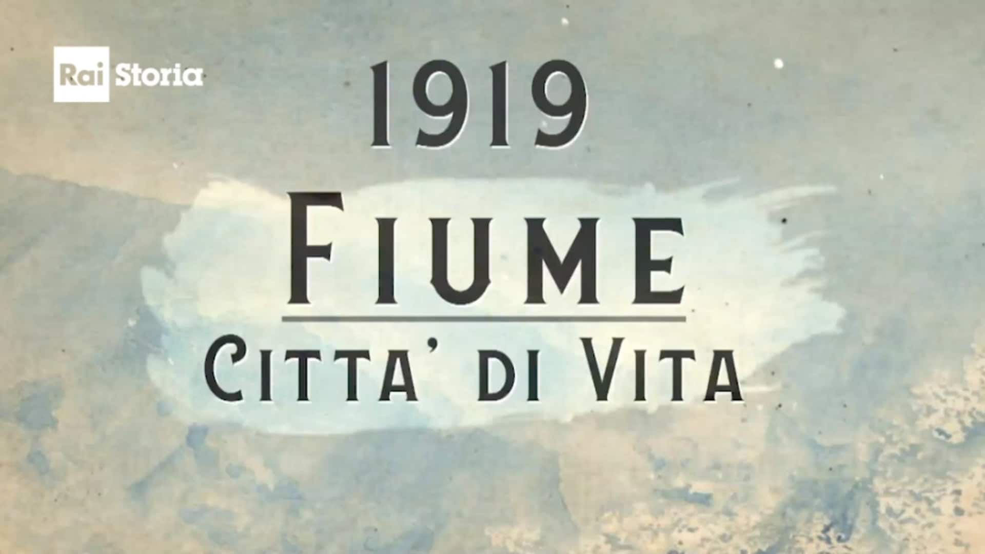 Rai 5 1919 Fiume città di vita