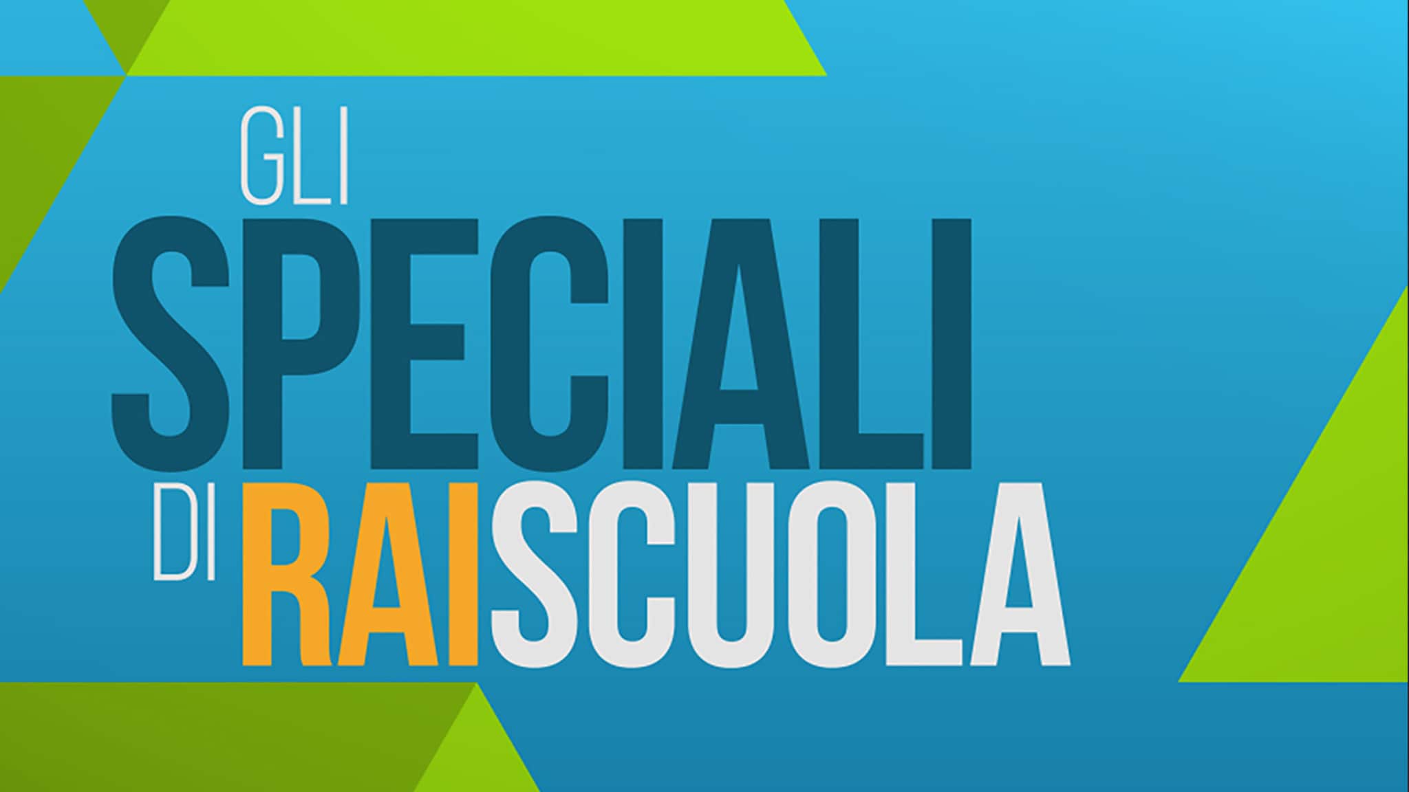 Rai Scuola Speciali Rai Scuola 2025 Prima TV per Ra