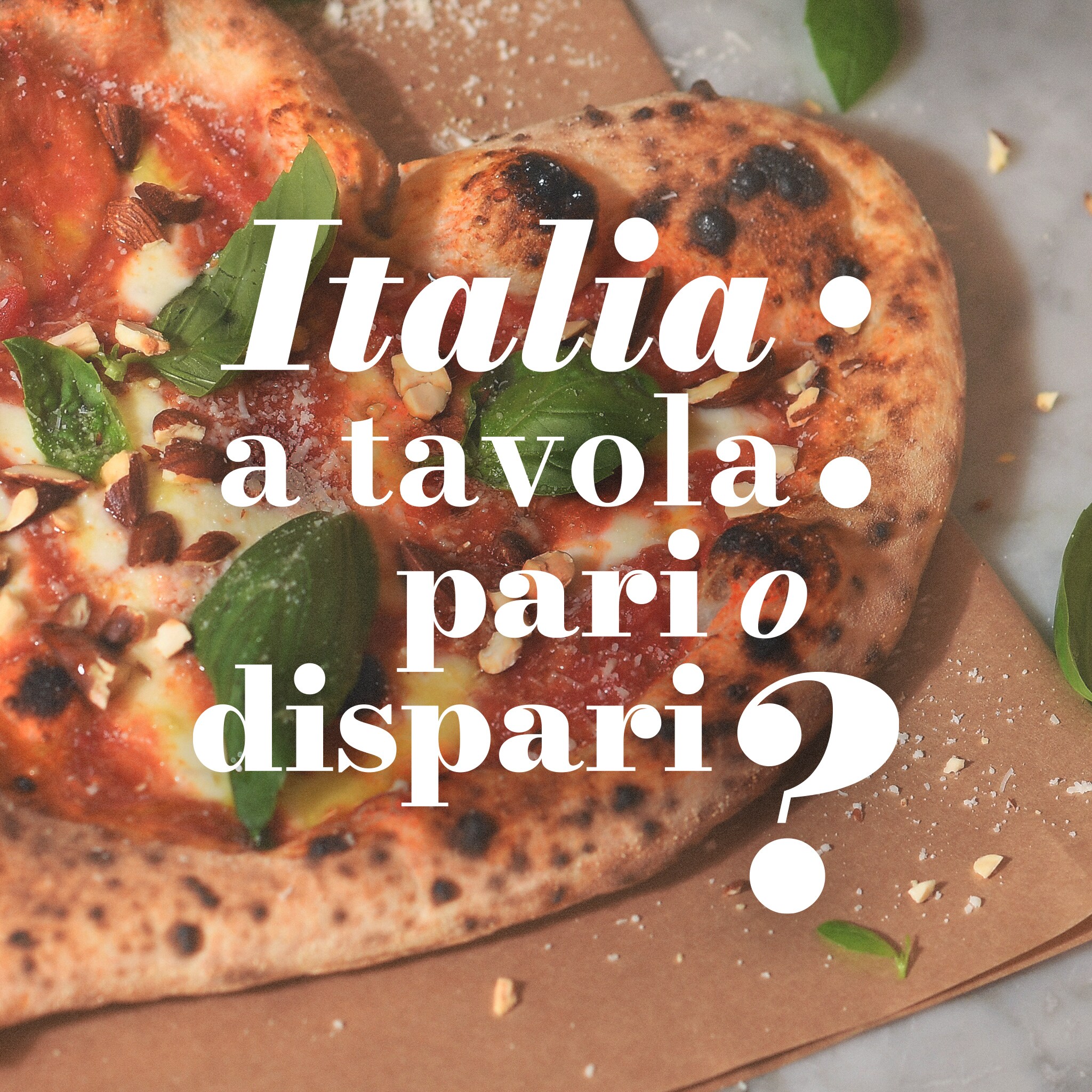 ITALIA A TAVOLA: PARI O DISPARI?